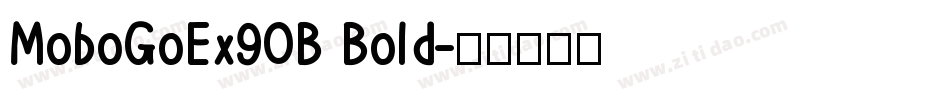 MoboGoEx90B Bold字体转换